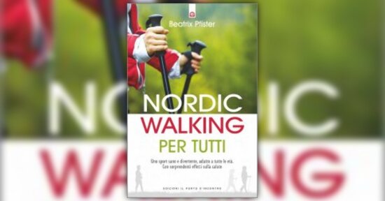 I benefici - Estratto dal libro "Nordic Walking per Tutti"