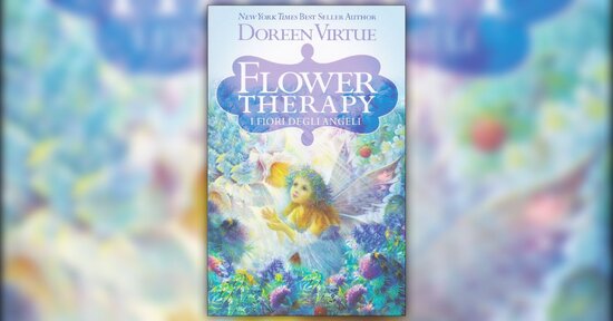 I fiori della guarigione - Estratto da "Flower Therapy - I Fiori degli Angeli"