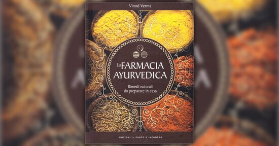 I fondamenti - Estratto da "La Farmacia Ayurvedica"
