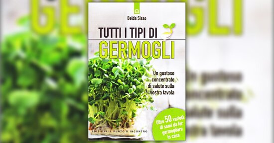 I germogli in cucina: le ricette - Estratto da "Tutti i Tipi di Germogli"