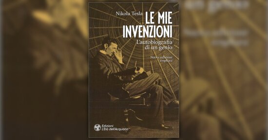 I miei primi tentativi - Estratto da "Le Mie Invenzioni"