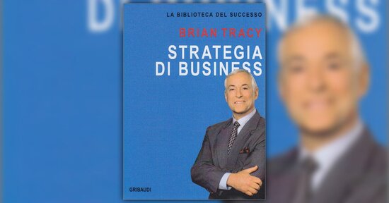 I principi della strategia efficace - Estratto da "Strategia di Business"