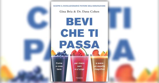 Idratazione: come fare meglio? - Estratto da "Bevi che ti Passa"