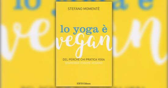 Il cibo degli Dei - Estratto da "Lo Yoga è Vegan", libro di Stefano Momentè