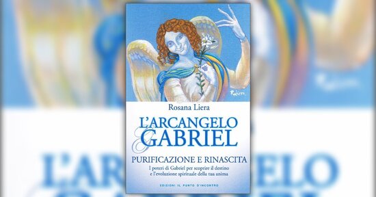 Il destino e l'evoluzione spirituale dell'anima - Estratto dal libro "L'Arcangelo Gabriel"