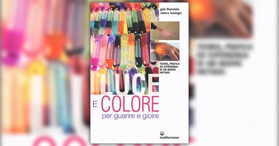 Il Metodo Colour Enlightenment® - Estratto da "Luce e Colore per Guarire e Gioire"