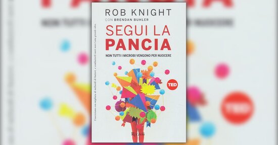 Il nostro microbioma - Estratto dal libro "Segui la Pancia"