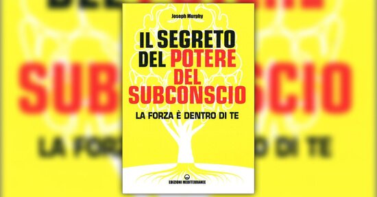 Il potere curativo della mente subconscia