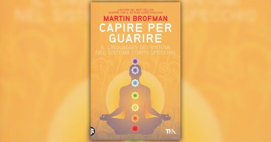 Il punto di partenza - Estratto da "Capire per Guarire" libro di Martin Brofman