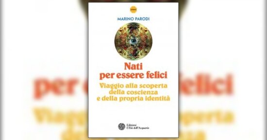Il punto di partenza - Estratto da "Nati per essere felici" libro di Marino Parodi