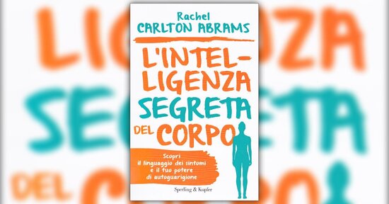 Il segreto è dentro di voi - Estratto da "L'Intelligenza Segreta del Corpo"