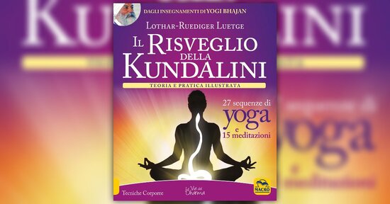 Introduzione alla pratica - Estratto dal libro "Il risveglio della Kundalini"
