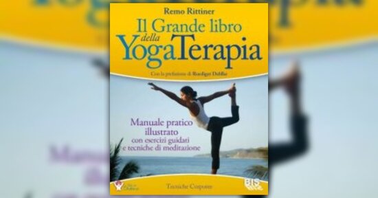 Introduzione alla terapia Ayur-Yoga - Estratto da "Il Grande Libro della YogaTerapia"