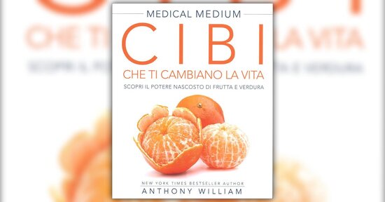 Introduzione - Cibi che Ti Cambiano la Vita - Libro di Anthony William