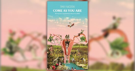 Introduzione - Come As You Are - Libro di Emily Nagoski