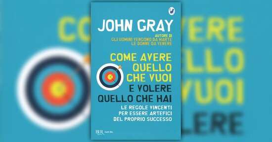 Introduzione - Come Avere Quello che Vuoi e Volere Quello che Hai - libro di John Gray
