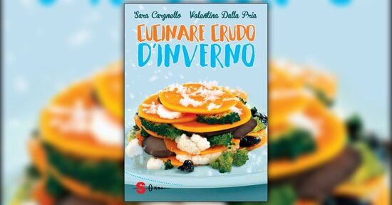 Introduzione - Cucinare Crudo in Inverno - Libro di Sara Cargnello