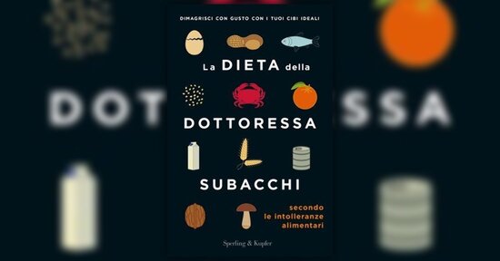 Estratto da "La Dieta della Dottoressa Subacchi secondo le Intolleranze Alimentari"