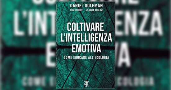 Coltivare l'intelligenza emotiva. Come educare all'ecologia (2017