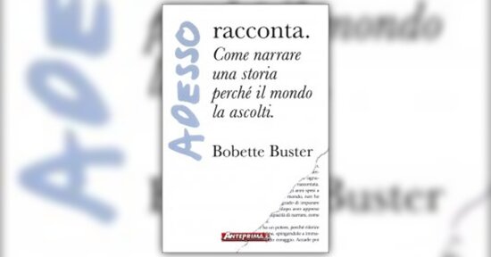 Introduzione di "Adesso Racconta" libro di Bobette Buster