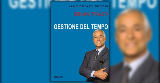 Introduzione di "Gestione del Tempo" libro di Brian Tracy