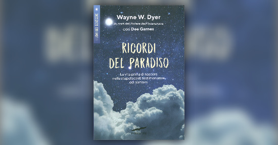 Introduzione di "Ricordi del Paradiso" libro di Wayne W. Dyer
