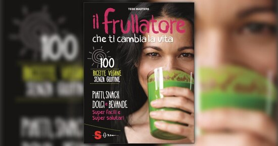 Introduzione - Il Frullatore che ti Cambia la Vita - Libro di Tess Masters