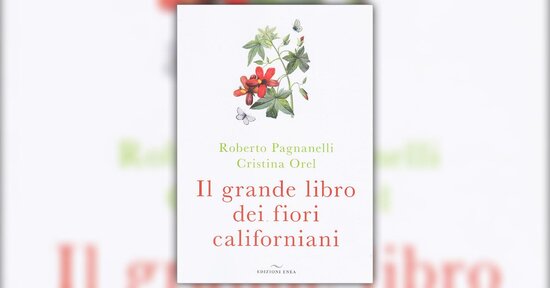 Introduzione - Il Grande Libro dei Fiori Californiani - Libro di Cristina Orel e Roberto Pagnanelli