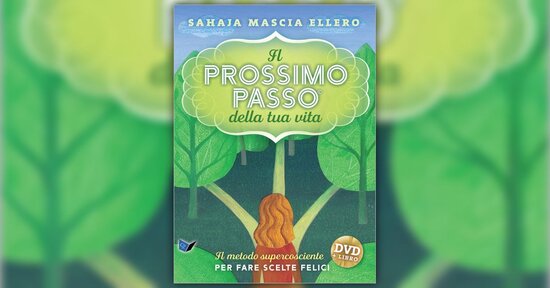 Introduzione - Il Prossimo Passo della Tua Vita - Libro di Sahaja Mascia Ellero