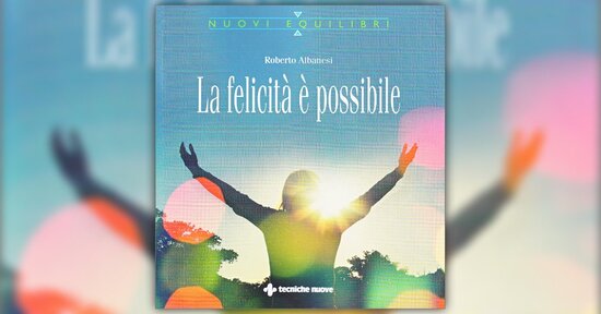 Introduzione - La Felicità è Possibile - Libro di Roberto Albanesi