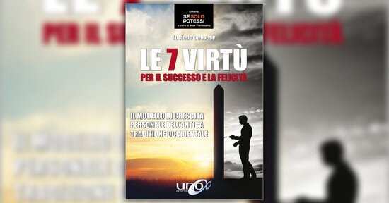 Introduzione - Le 7 Virtù per il Successo e la Felicità - Libro di Luciano Cassese