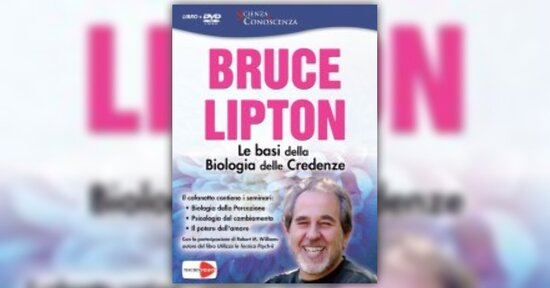 Introduzione - Le Basi della Biologia delle Credenze - DVD di Bruce Lipton