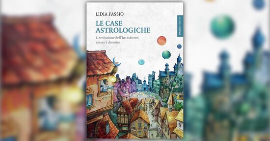 Introduzione - Le Case Astrologiche - Libro di Lidia Fassio
