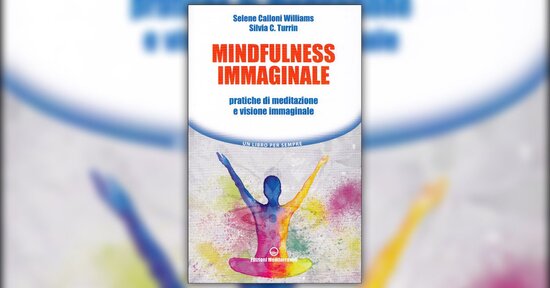 Introduzione - Mindfulness Immaginale - Libro di Selene Calloni Williams