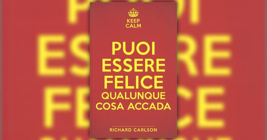 Introduzione - Puoi essere Felice Qualunque cosa Accada - Libro di Richard Carlson
