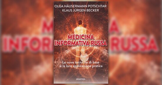 L'evoluzione delle tecniche curative - Estratto da "Medicina Informativa Russa"