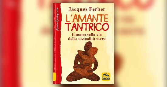 L'uomo sulla via della sessualità sacra