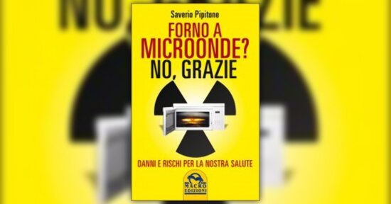 La cucina dalle pericolose evasioni radioattive - Estratto da "Forno a Microonde? No Grazie"