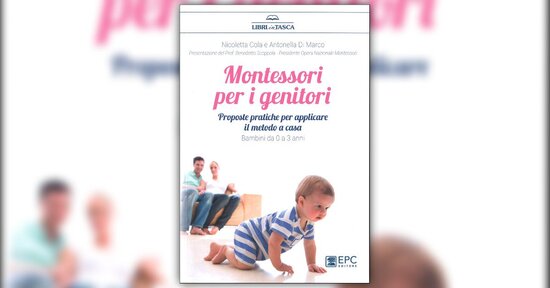 La felicità del bambino - Estratto da "Montessori per i Genitori"