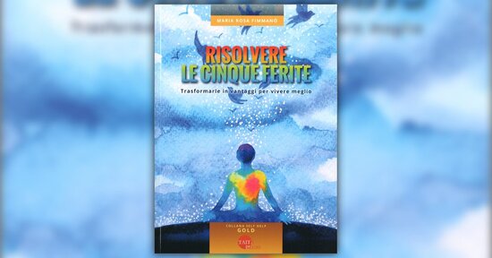 Risolvere le Cinque Ferite - Anteprima LIBRO - La gioia di ritrovare sé stessi