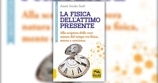 La misura del tempo - Estratto da "La Fisica dell'Attimo Presente"