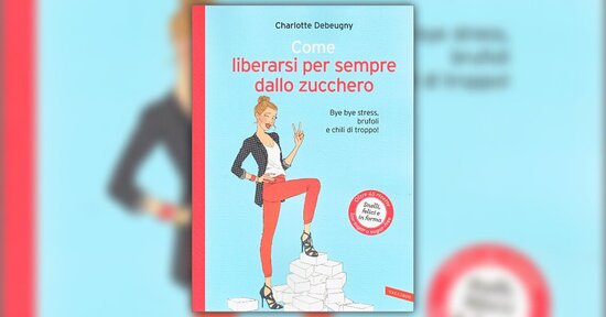 La salute e il benessere - Estratto da "Come Liberarsi per Sempre dallo Zucchero"