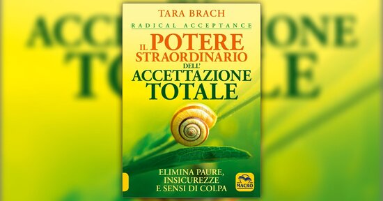 La trance dell’inadeguatezza - Estratto da "Il Potere straordinario dell'Accettazione Totale"