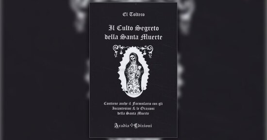 Le origini del culto - Estratto dal libro "Il Culto Segreto della Santa Muerte"