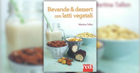 Le ricette - Estratto da "Bevande & Dessert con Latti Vegetali"