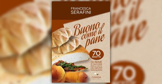 Le ricette - Estratto da "Buono come il Pane"