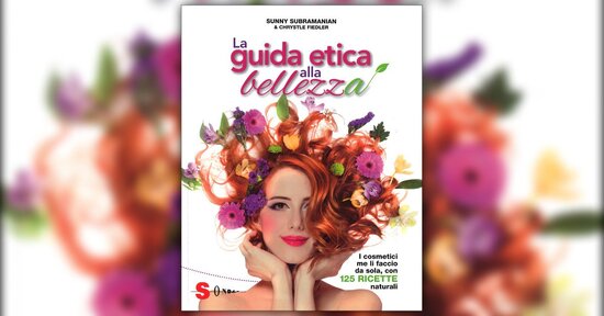 Le ricette - Estratto da "La Guida Etica alla Bellezza"