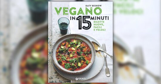 Le ricette - Estratto da "Vegano in 15 Minuti"