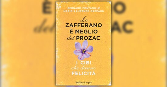 Le sostanze della felicità - Estratto da "Lo Zafferano è Meglio del Prozac"