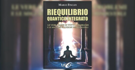 Le vere cause del malessere - Estratto da "Riequilibrio Quantico Integrato"